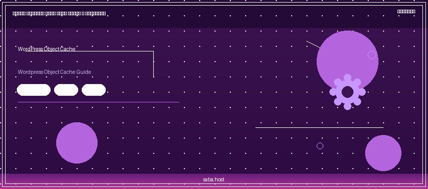 Object Cache وردپرس چیست؟ ترفندی که سایت رو ۱۰ برابر سریع‌تر می‌کنه